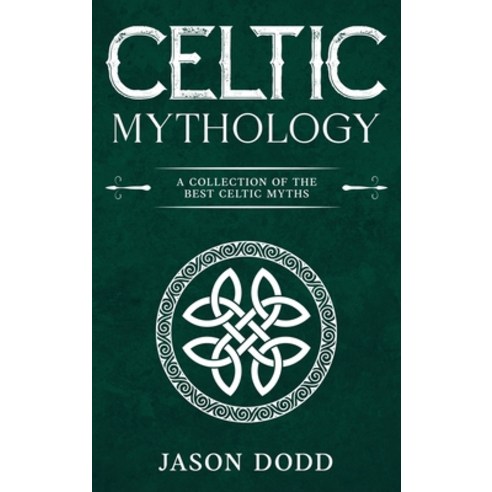 (영문도서) Celtic Mythology: A Collection of the Best Celtic Myths Hardcover, Rivercat Books LLC, English, 9781963815023