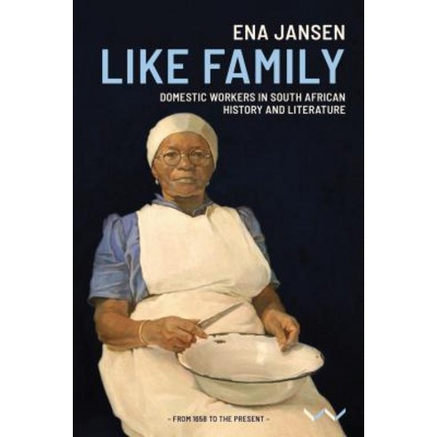Like Family: Domestic Workers in South African History and Literature Paperback, Wits University Press