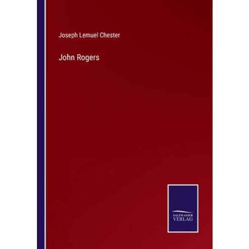 (영문도서) John Rogers Paperback, Salzwasser-Verlag, English, 9783375064228