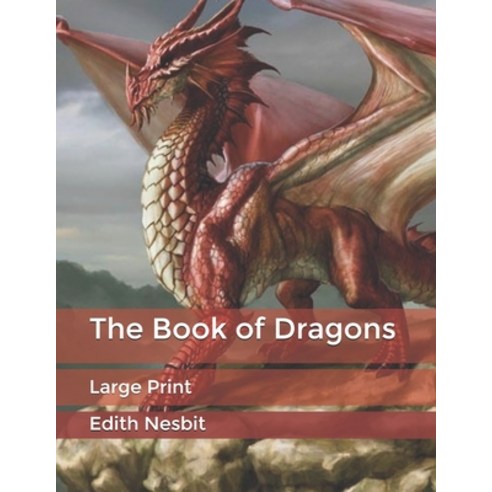 The Book of Dragons: Large Print Paperback, Independently Published, English, 9798616851345