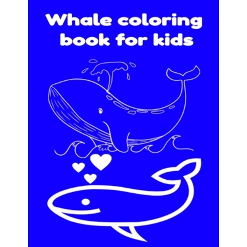 Whale coloring book for kids Paperback, Independently Published, English, 9798743655243