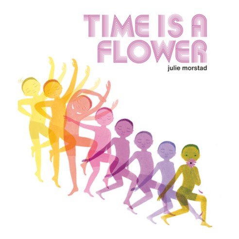 Time Is a Flower Hardcover, Tundra Books (NY), English, 9780735267541