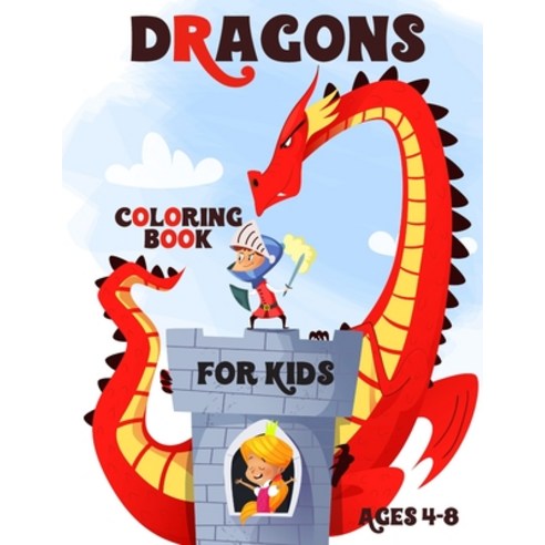 Dragons Coloring Book for Kids Ages 4-8 Paperback, Independently Published, English, 9798699303205