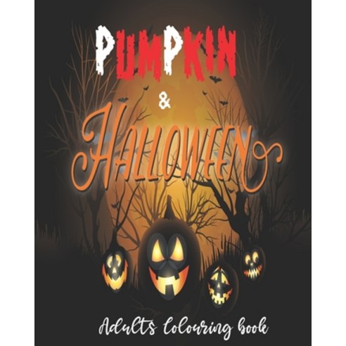 Pumpkin & Halloween Adults Colouring Book: Cute Halloween Coloring Gifts for adults Colouring Hallo... Paperback, Independently Published, English, 9798694905398
