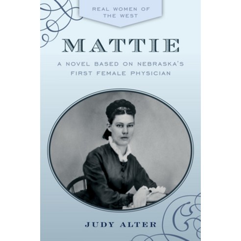 (영문도서) Mattie: A Novel Based on Nebraska''s First Female Physician Paperback, Two Dot Books, English, 9781493052745