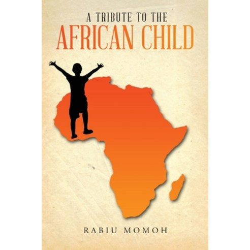 A Tribute to the African Child Paperback, Rabiu Olusola Momoh
