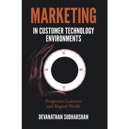 Marketing in Customer Technology Environments: Prospective Customers and Magical Worlds Hardcover, English, 9781839096013