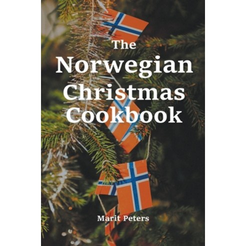 (영문도서) The Norwegian Christmas Cookbook Paperback, Marit Peters, English, 9798201773724