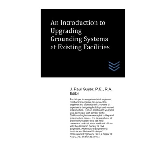 An Introduction to Upgrading Grounding Systems at Existing Facilities Paperback, Independently Published