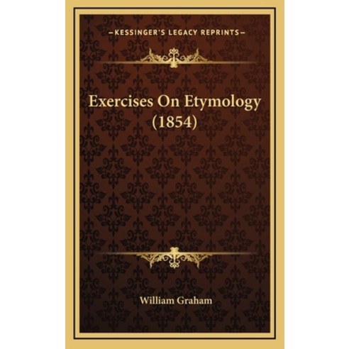 (영문도서) Exercises On Etymology (1854) Hardcover, Kessinger Publishing, English, 9781164278955