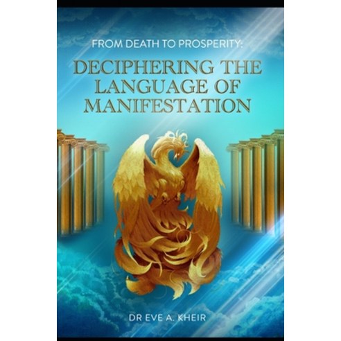 (영문도서) From Death to Prosperity: Deciphering the Language of Manifestation Paperback, Independently Published, English, 9798736672417