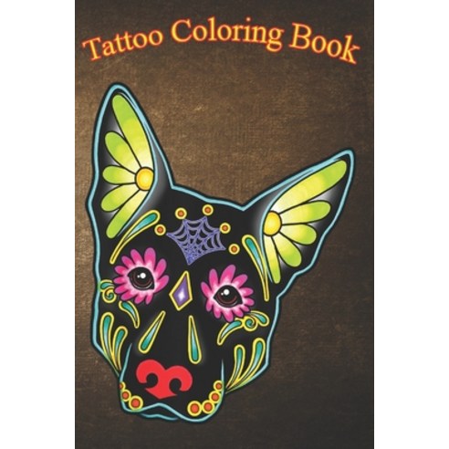 Tattoo Coloring Book: German Shepherd Skull Tattoo An Adult Coloring Book with Awesome Sexy and Re... Paperback, Independently Published, English, 9798573886381