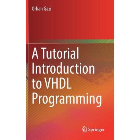 A Tutorial Introduction to VHDL Programming Hardcover, Springer