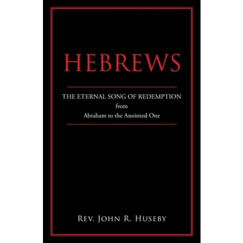 Hebrews: The Eternal Song of Redemption from Abraham to the Anointed One Paperback, WestBow Press, English, 9781664226715