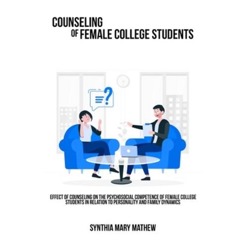 (영문도서) Effect of counseling on the psychosocial competence of female college students in relation to... Paperback, Wisethinker, English, 9781805451938