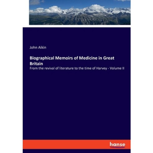 (영문도서) Biographical Memoirs of Medicine in Great Britain: From the revival of literature to the time... Paperback, Hansebooks, English, 9783348113793