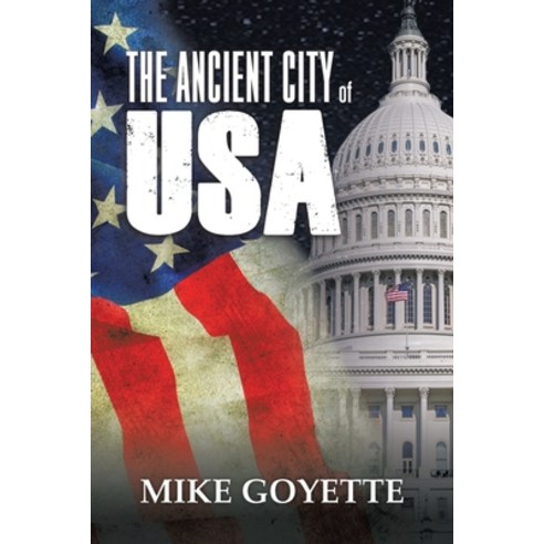 (영문도서) The Ancient City of Usa: Standing up for America Series Paperback, Authorhouse, English, 9781665560504