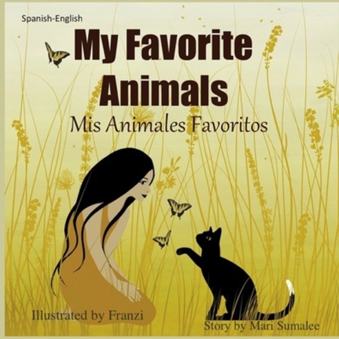 (영문도서) My Favorite Animals Mis Animales Favoritos: Dual Language Edition Spanish-English Paperback, Independently Published, English, 9781983026065