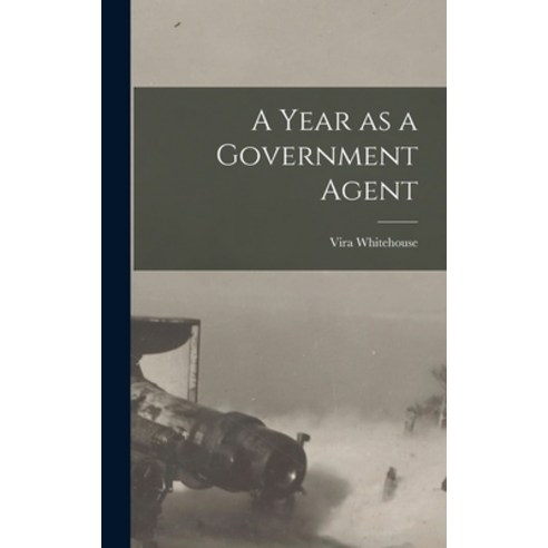 (영문도서) A Year as a Government Agent Hardcover, Legare Street Press, English, 9781018262314