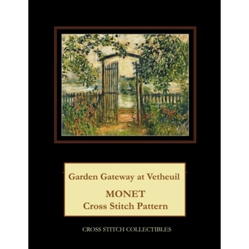 (영문도서) Garden Gateway at Vetheuil: Monet Cross Stitch Pattern Paperback, Independently Published, English, 9781791988609
