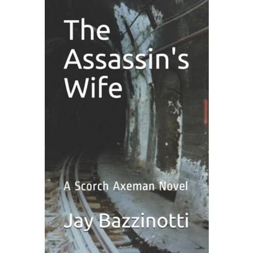 The Assassin''s Wife: A Scorch Axeman Novel Paperback, Independently Published