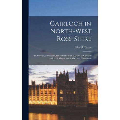 (영문도서) Gairloch in North-West Ross-Shire: It''s Records Traditions Inhabitants With a Guide to Gai... Hardcover, Legare Street Press, English, 9781016258364