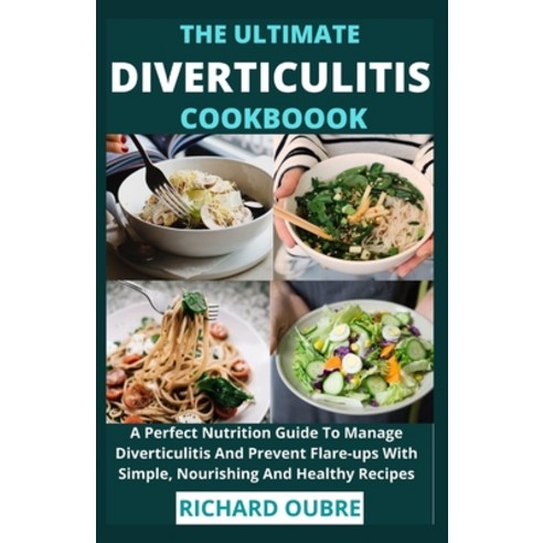 (영문도서) The Ultimate Diverticulitis cookbook: A Perfect Nutrition Guide To Manage Diverticulitis And ... Paperback, Independently Published, English, 9798527866698