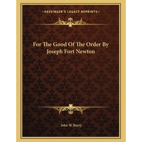 For the Good of the Order by Joseph Fort Newton Paperback, Kessinger Publishing, English, 9781163003770