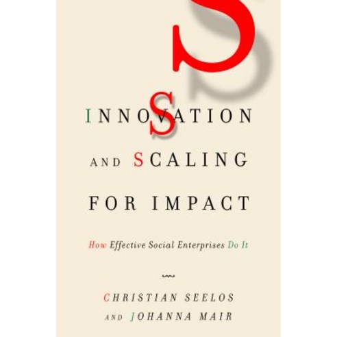 Innovation and Scaling for Impact: How Effective Social Enterprises Do It Paperback, Stanford Business Books