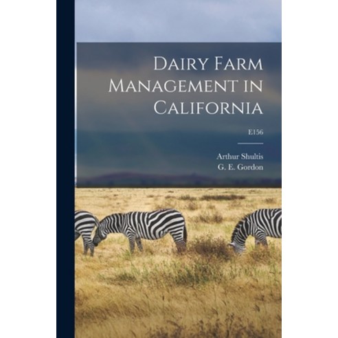 (영문도서) Dairy Farm Management in California; E156 Paperback, Hassell Street Press, English, 9781014718419