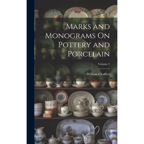 (영문도서) Marks and Monograms On Pottery and Porcelain; Volume 2 Hardcover, Legare Street Press, English, 9781019668948