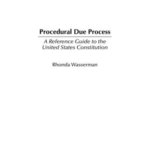 (영문도서) Procedural Due Process: A Reference Guide to the United States Constitution Hardcover, Praeger, English, 9780313313530