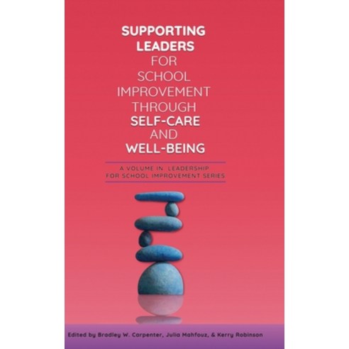 (영문도서) Supporting Leaders for School Improvement Through Self-Care and Well-Being Hardcover, Information Age Publishing, English, 9798887302782