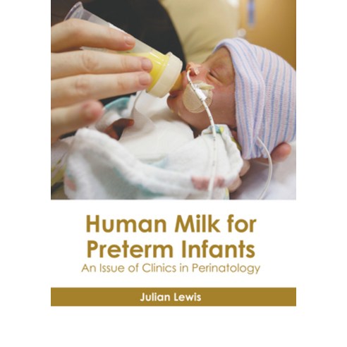 (영문도서) Human Milk for Preterm Infants: An Issue of Clinics in Perinatology Hardcover, Hayle Medical, English, 9781646475476