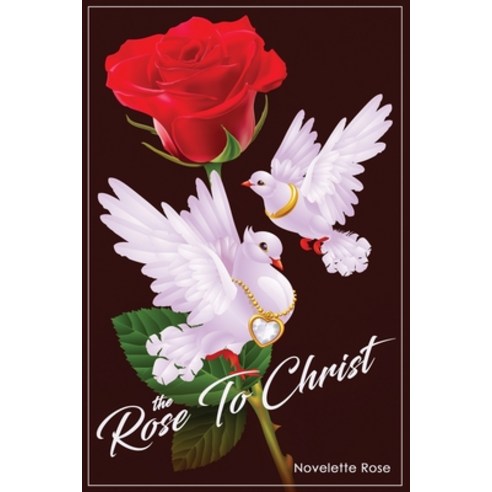 (영문도서) The Rose to Christ Paperback, Independently Published, English, 9798876427045