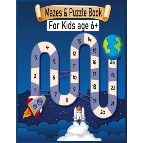Mazes & Puzzle Book For Kids Age 6+: Mazes Activity Book For Kids Fun and Challenging Mazes Ages 6+ ... Paperback, Independently Published