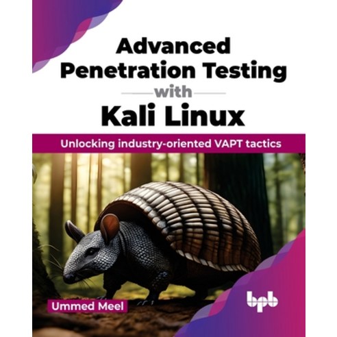 (영문도서) Advanced Penetration Testing with Kali Linux: Unlocking industry-oriented VAPT tactics (Engli... Paperback, Bpb Publications, English, 9789355519511