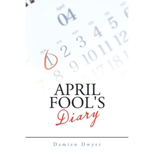 April Fool''s Diary Paperback, Balboa Press Au