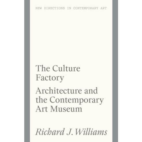 (영문도서) The Culture Factory: Architecture and the Contemporary Art Museum Paperback, Lund Humphries Publishers Ltd, English, 9781848223974