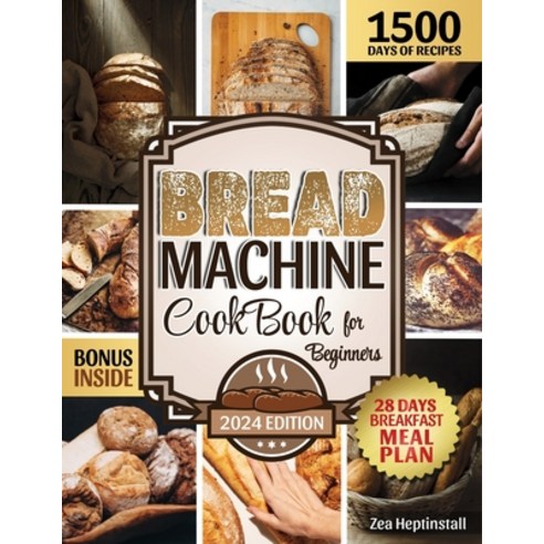 (영문도서) Bread Machine Cookbook for Beginners: Unleash Your Bread Machine''s Potential: 1500 Days of Fo... Paperback, Independently Published, English, 9798882143649