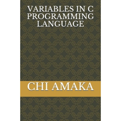 Variables in C Programming Language Paperback, Independently Published, English, 9798583293988