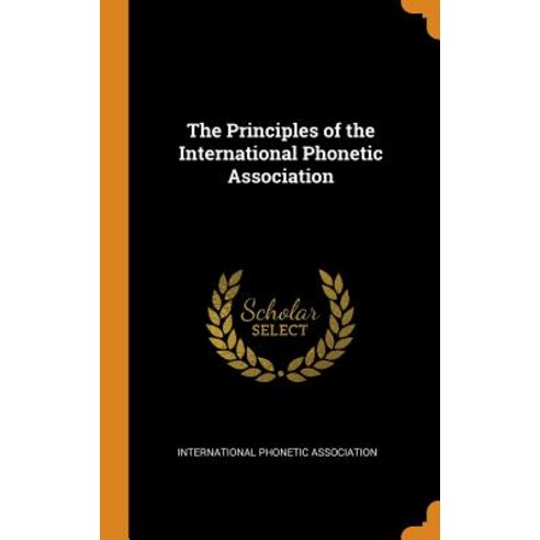 (영문도서) The Principles of the International Phonetic Association Hardcover, Franklin Classics, English, 9780342702879