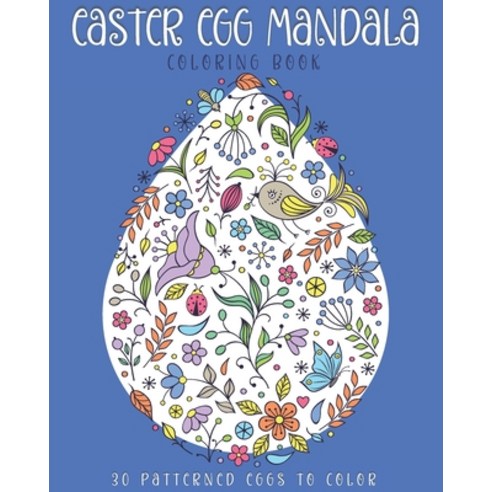 Easter Egg Mandala Coloring Book: 30 Patterned eggs to color. Coloring activities for Adults and Kid... Paperback, Independently Published, English, 9798727576267