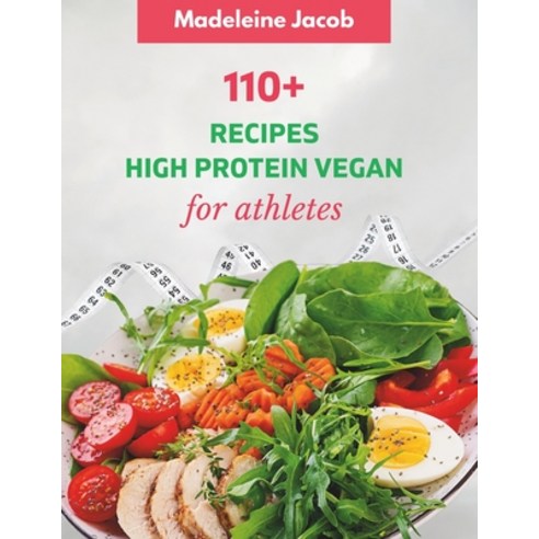 (영문도서) 110+ Dish High Protein Vegan For Athletes: A Cookbook: Fueling Your Performance Nourishing Y... Paperback, Independently Published, English, 9798874426286