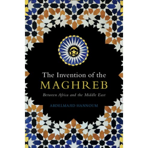 The Invention of the Maghreb: Between Africa and the Middle East Paperback, Cambridge University Press, English, 9781108947763