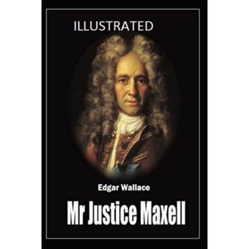 Mr Justice Maxell Illustrated Paperback, Independently Published