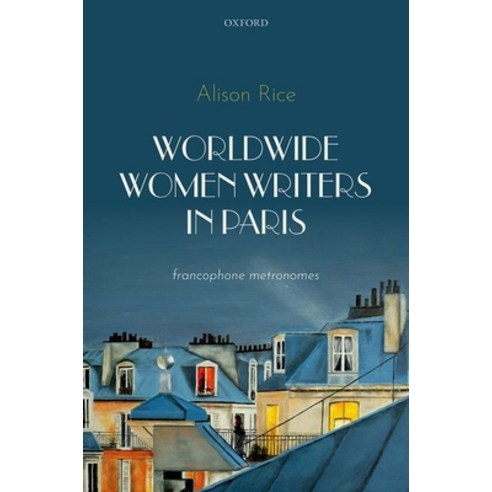 (영문도서) Worldwide Women Writers in Paris: Francophone Metronomes Hardcover, Oxford University Press, USA, English, 9780192845771