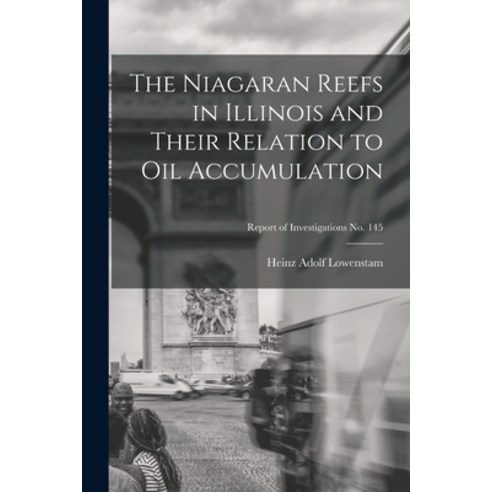 (영문도서) The Niagaran Reefs in Illinois and Their Relation to Oil Accumulation; Report of Investigatio... Paperback, Hassell Street Press, English, 9781014278555