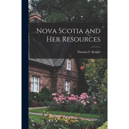 (영문도서) Nova Scotia and Her Resources [microform] Paperback, Legare Street Press, English, 9781014800695
