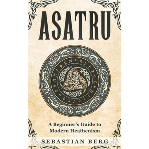 Asatru: A Beginner''s Guide to Modern Heathenism Paperback, Creek Ridge Publishing, English, 9780648934479